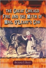 The Great Chicago Fire and the Myth of Mrs. O'Leary's Cow (Hardcover)