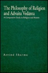 The Philosophy of Religion and Advaita Vedanta: A Comparative Study in Religion and Reason (Hardcover)