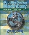 Web Site Design Made Easy: Learn Html, Xhtml, and Css Web Site Design Made Easy: Learn Html, Xhtml, and Css