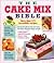 The Cake Mix Bible by Publications International