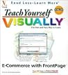 Teach Yourself VISUALLY E-Commerce with FrontPage (Visual Read Less, Learn More) Teach Yourself VISUALLY E-Commerce with FrontPage (Visual Read Less, Learn More)