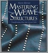 Mastering Weave Structures: Transforming Ideas into Great Cloth by