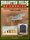 Forgotten Fields of America: World War II Bases and Training, Then and Now (Paperback)