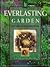 An Everlasting Garden: A Guide to Growing, Harvesting, and Enjoying Everlastings