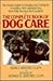 The Complete Book of Dog Care by Leon F. Whitney