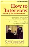 How to Interview: The Art of Asking Questions (Self-Counsel Series) How to Interview: The Art of Asking Questions (Self-Counsel Series)