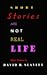 Short Stories Are Not Real Life: Short Fiction