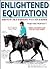 Enlightened Equitation: Rid...