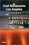 Cool Restaurants Los Angeles (English, Spanish, French, Italian and German Edition) Cool Restaurants Los Angeles (English, Spanish, French, Italian and German Edition)