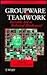 Groupware and Teamwork: Inv...