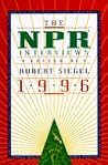 The Npr Interviews 1996 by Robert   Siegel