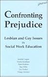 Confronting Prejudice: Lesbian and Gay Issues in Social Work Education