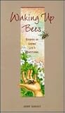 Waking Up Bees: Stories of Living Life's Questions