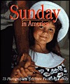 Sunday in America: 75 Photographers Celebrate Faith and Family (Hardcover)