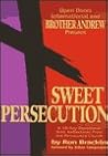 Sweet Persecution: A 30-Day Devotional With Reflections from the Persecuted Church Sweet Persecution: A 30-Day Devotional With Reflections from the Persecuted Church