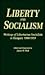 Liberty and Socialism: Writ...