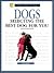 Dogs, Selecting the Best Dog for You: A Complete and Up-To-Date Guide (Basic Domestic Pet Library)