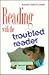 Reading with the Troubled Reader
