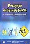 Pedagogia de la Resistencia: Cuadernos de Educacion Popular (Spanish Edition)