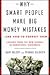 Why Smart People Make Big Money Mistakes--and How to Correct ... by Gary Belsky Why Smart People Make Big Money Mistakes--and How to Correct ... by Gary Belsky