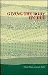 Giving the Body Its Due (Body in Culture Hist Rel (Dis)) Giving the Body Its Due (Body in Culture Hist Rel (Dis))