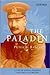 The Paladin: A Life of Major General Sir John Gellibrand (Australian Army History)