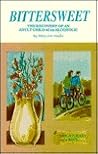 Bittersweet: The Recovery of an Adult Child of an Alcoholic the Journey of a Soul Bittersweet: The Recovery of an Adult Child of an Alcoholic the Journey of a Soul