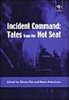 Incident Command: Tales from the Hot Seat Incident Command: Tales from the Hot Seat