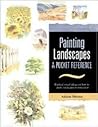 Painting Landscapes: A Pocket Reference : Practical Visual Advice on How to Create Landscapes Uning Watercolors (Pocket Reference Books for Watercolor Artists)