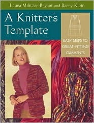 A Knitter's Template: Easy Steps to Great-Fitting Garments (Paperback)