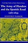 The Army of Flanders and the Spanish Road 1567–1659 by Geoffrey Parker