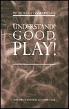 Understand? Good. Play! - Words of Consequence (Hardcover)