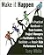 Make it Happen- A Practical Handbook for Team Leaders,Project Managers and Facilitators to Build, Facilitate and Repair High Performance Teams