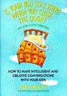 Is Your Bed Still There When You Close the Door?...and Other Playful Ponderings: How to Have Intelligent and Creative Conversations With Your Kids Is Your Bed Still There When You Close the Door?...and Other Playful Ponderings: How to Have Intelligent and Creative Conversations With Your Kids