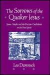 The Sorrows of the Quaker Jesus: James Nayler and the Puritan Crackdown on the Free Spirit (Hardcover)