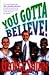 You Gotta Believe! The Stor...