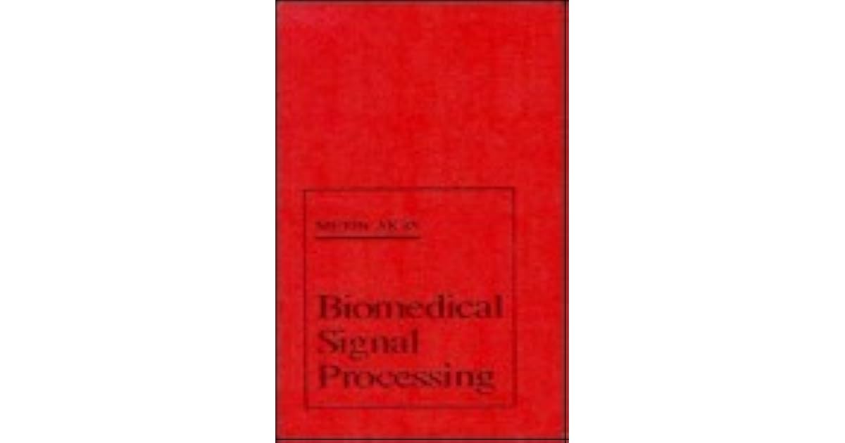 Biomedical Signal Processing by Metin Akay