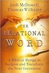 The Relational Word: A Biblical Design to Reclaim and Transform the Next Generation The Relational Word: A Biblical Design to Reclaim and Transform the Next Generation
