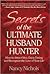 Secrets of the Ultimate Husband Hunter: How to Attract Men, Enjoy Dating and Recognize the Love of Your Life