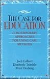 Case for Education, The: Contemporary Approaches for Using Case Methods