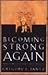 Becoming Strong Again: How ...
