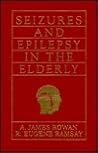 Seizures and Epilepsy in the Elderly Seizures and Epilepsy in the Elderly