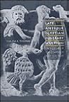 Late Antique Egyptian Funerary Sculpture: Images for This World and the Next Late Antique Egyptian Funerary Sculpture: Images for This World and the Next