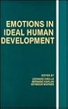 Emotions in Ideal Human Development Emotions in Ideal Human Development