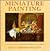 Miniature Painting: A Complete Guide to Techniques, Mediums, and Surfaces