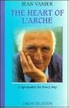 Heart of L'Arche by Jean Vanier Heart of L'Arche by Jean Vanier