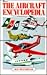 The Aircraft Encyclopedia by Ray Braybrook
