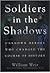 Soldiers in the Shadows: Unknown Warriors Who Changed the Course of History
