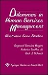 Dilemmas in Human Services Management: Illustrative Case Studies (Springer Series on Social Work)