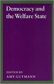Democracy and the Welfare State (Studies from the Project on the Federal Social Role)
